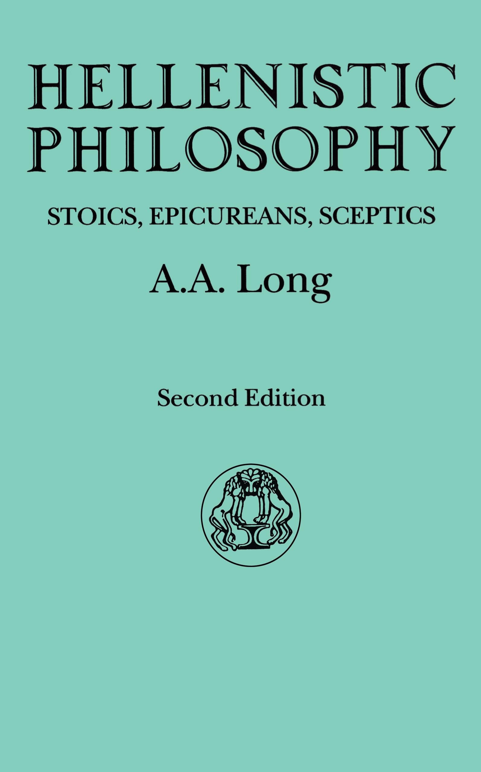 Hellenistic Philosophy: Stoics, Epicureans, Sceptics (Classical